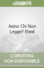 Asino Chi Non Legge? Etext