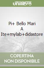 Pi+ Bello Mari A Ite+mylab+didastore libro