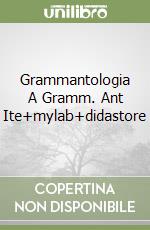 Grammantologia A Gramm. Ant Ite+mylab+didastore libro