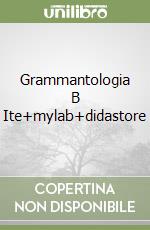 Grammantologia B Ite+mylab+didastore libro