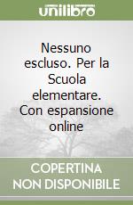 Nessuno escluso. Per la Scuola elementare. Con espansione online libro