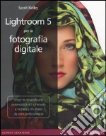 Lightroom 5 per la fotografia digitale libro