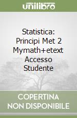 Statistica: Principi Met 2 Mymath+etext Accesso Studente libro