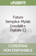 Futuro Semplice Mylab (modalit+ Digitale C) libro