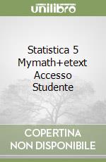 Statistica 5 Mymath+etext Accesso Studente