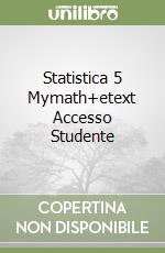 Statistica 5 Mymath+etext Accesso Studente libro