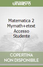 Matematica 2 Mymath+etext Accesso Studente