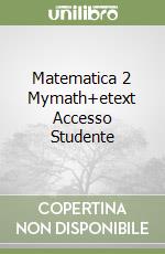 Matematica 2 Mymath+etext Accesso Studente libro