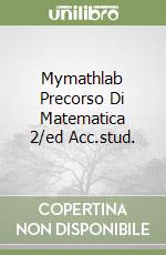 Mymathlab Precorso Di Matematica 2/ed Acc.stud. libro