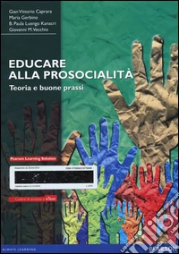 Educare alla prosocialità. Teoria e buone prassi. Con aggiornamento online libro