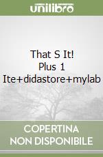 That S It! Plus 1 Ite+didastore+mylab libro