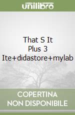 That S It Plus 3 Ite+didastore+mylab