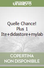 Quelle Chance! Plus 1 Ite+didastore+mylab libro