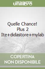 Quelle Chance! Plus 2 Ite+didastore+mylab