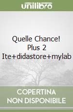 Quelle Chance! Plus 2 Ite+didastore+mylab libro