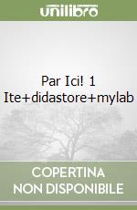 Par Ici! 1 Ite+didastore+mylab libro