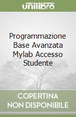 Programmazione Base Avanzata Mylab Accesso Studente libro