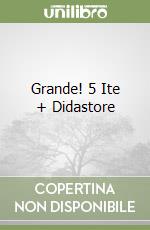Grande! 5 Ite + Didastore libro