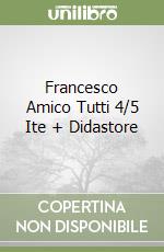Francesco Amico Tutti 4/5 Ite + Didastore libro