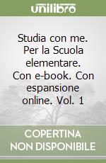 Studia con me. Per la Scuola elementare. Con e-book. Con espansione online. Vol. 1 libro