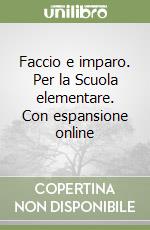 Faccio e imparo. Per la Scuola elementare. Con espansione online libro