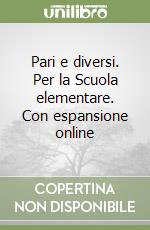 Pari e diversi. Per la Scuola elementare. Con espansione online libro