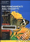 Dai fondamenti agli oggetti. Corso di programmazione Java. Con aggiornamento online libro