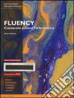 Fluency. Conoscere e usare l'informatica. Ediz. mylab. Con espansione online libro