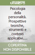 Psicologia della personalità. Prospettive teoriche, strumenti e contesti applicativi. Con e-book. Con espansione online