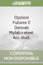 Opzioni Futures E Derivati Mylab+etext Acc.stud. libro