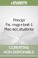 Principi Fis.-mgp+text-1 Mec-acc.studente libro