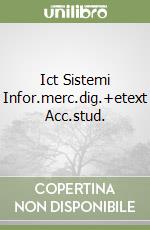 Ict Sistemi Infor.merc.dig.+etext Acc.stud.