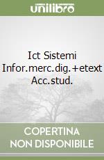 Ict Sistemi Infor.merc.dig.+etext Acc.stud. libro