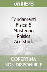 Fondamenti Fisica 5 Mastering Phisics Acc.stud. libro