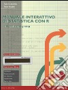 Manuale interattivo di statistica con R. Ediz. mylab. Con eText. Con espansione online libro