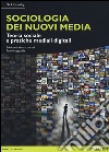 Sociologia dei nuovi media. Teoria sociale e pratiche mediali digitali libro