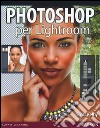 Photoshop per Lightroom libro