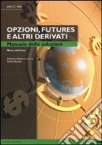 Opzioni, futures e altri derivati. Manuale delle soluzioni libro