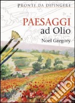 Paesaggi ad olio. Pronti da dipingere libro