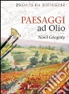 Paesaggi ad olio. Pronti da dipingere libro di Gregory Noel