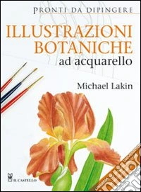 Illustrazioni botaniche ad acquarello. Ediz. illustrata libro