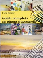 Guida completa alla pittura ad acquarello