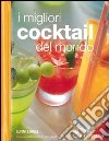 I migliori cocktails del mondo libro di Davis Jenni