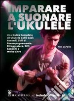 Imparare a suonare l'ukulele. Con CD Audio libro