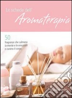 Le Schede dell'aromaterapia libro