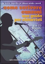 Come scrivere canzoni. Una guida per chitarristi. Con CD Audio libro