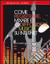 Come registrare, mixare e diffondere musica su internet libro di Coulter Leo Jones Richard