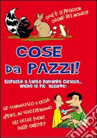Cose da pazzi! libro