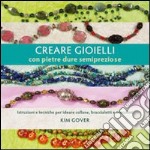 Creare gioielli con pietre dure e semipreziose libro