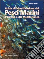 Guida all'identificazione dei pesci marini d'Europa e del Mediterraneo libro